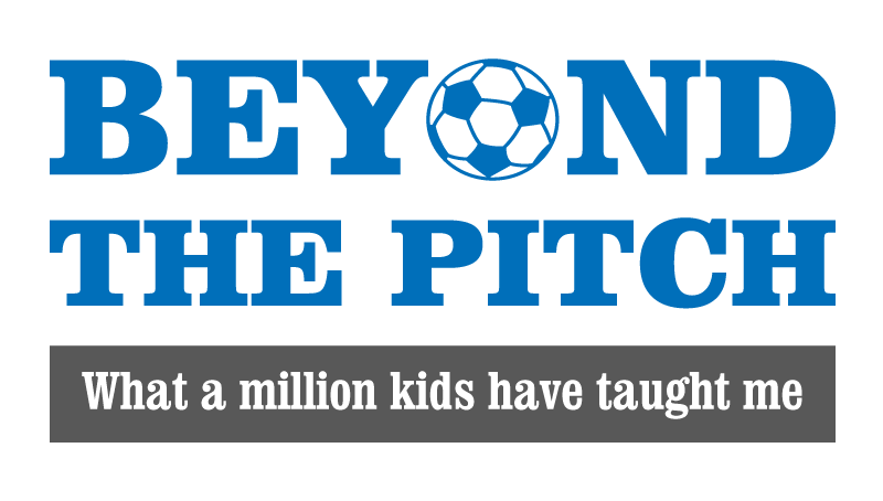 Beyond The Pitch - What a million kids have taught me about parenting